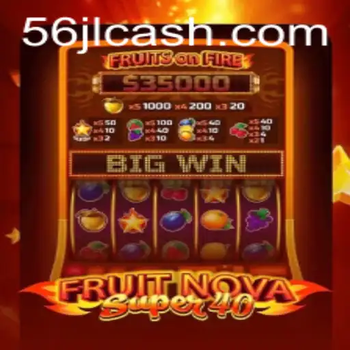 Exploring FruitNovaSuper40: A Modern Twist on Classic Slot Games with 56JL